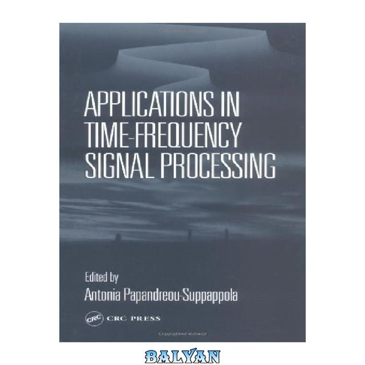 دانلود کتاب Applications in Time-Frequency Signal Processing (Electrical Engineering & Applied Signal Processing Series)